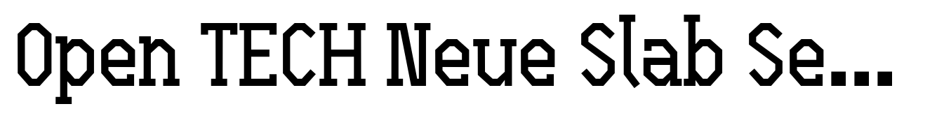 Open TECH Neue Slab Serif DEMO